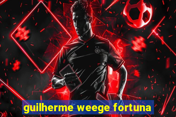 guilherme weege fortuna